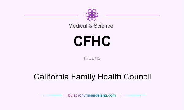 What does CFHC mean? It stands for California Family Health Council