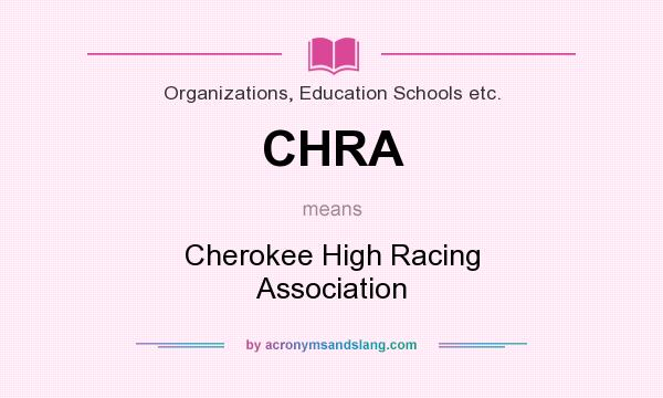 What does CHRA mean? It stands for Cherokee High Racing Association