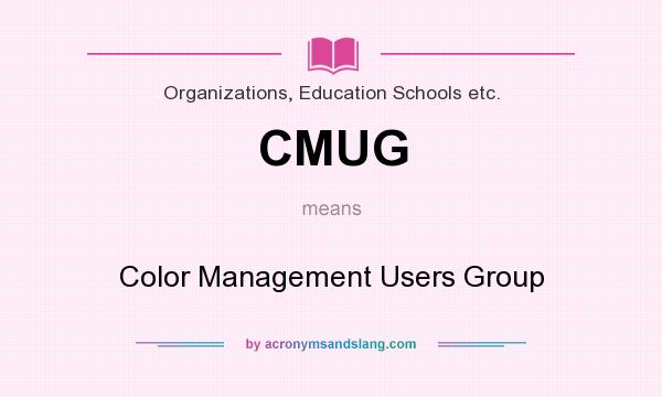 What does CMUG mean? It stands for Color Management Users Group