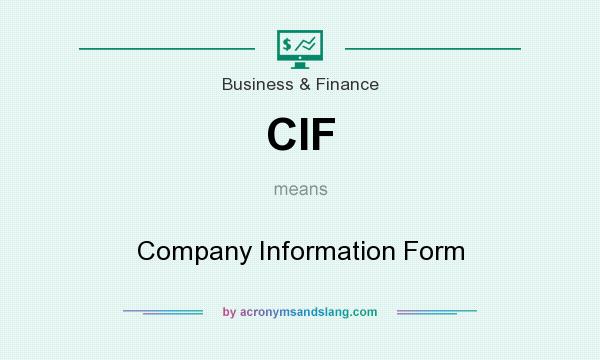 What does CIF mean? It stands for Company Information Form