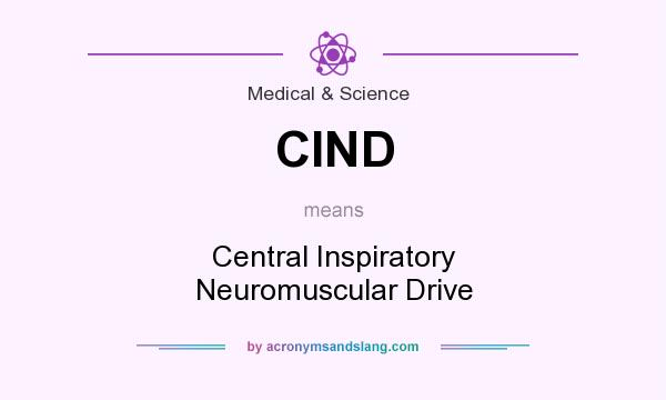 What does CIND mean? It stands for Central Inspiratory Neuromuscular Drive