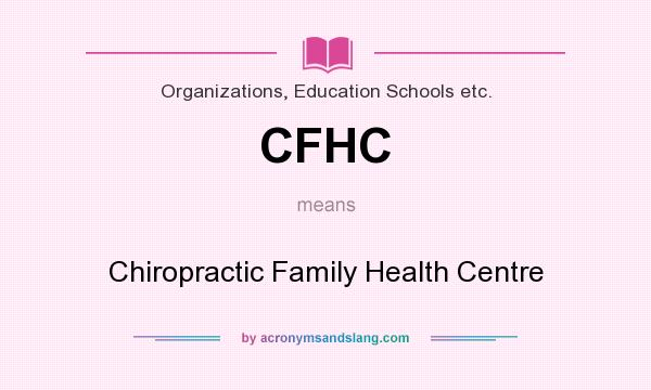 What does CFHC mean? It stands for Chiropractic Family Health Centre