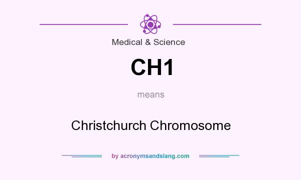 What does CH1 mean? It stands for Christchurch Chromosome