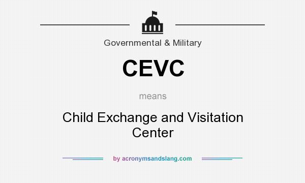 What does CEVC mean? It stands for Child Exchange and Visitation Center