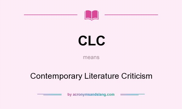 What does CLC mean? It stands for Contemporary Literature Criticism