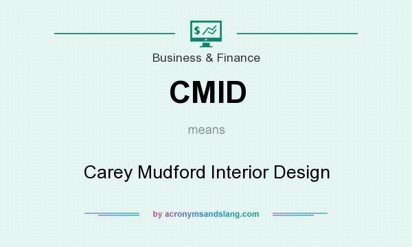 What does CMID mean? It stands for Carey Mudford Interior Design