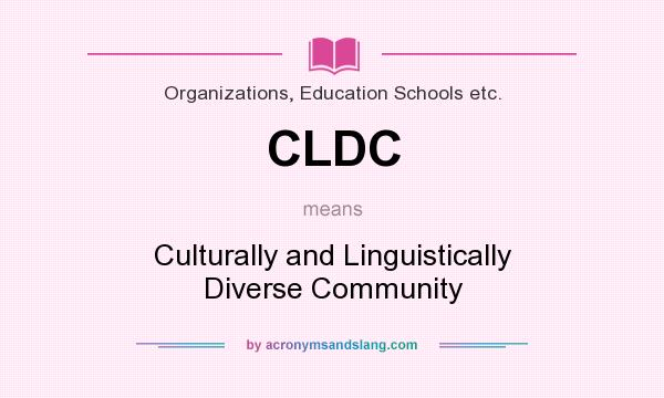 What does CLDC mean? It stands for Culturally and Linguistically Diverse Community