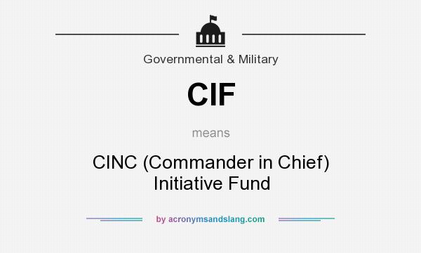 What does CIF mean? It stands for CINC (Commander in Chief) Initiative Fund