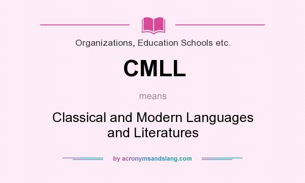 What does CMLL mean? It stands for Classical and Modern Languages and Literatures