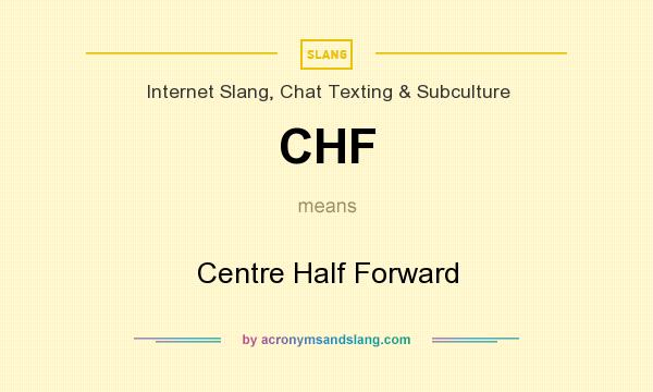 What does CHF mean? It stands for Centre Half Forward