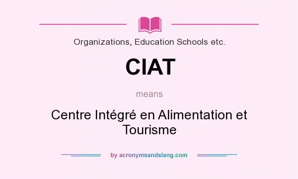 What does CIAT mean? It stands for Centre Intégré en Alimentation et Tourisme