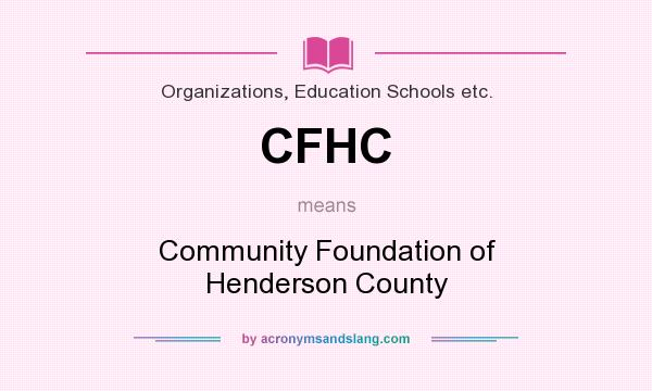 What does CFHC mean? It stands for Community Foundation of Henderson County