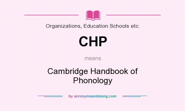What does CHP mean? It stands for Cambridge Handbook of Phonology