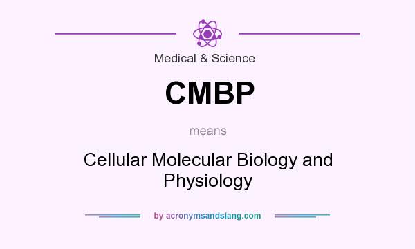 What does CMBP mean? It stands for Cellular Molecular Biology and Physiology