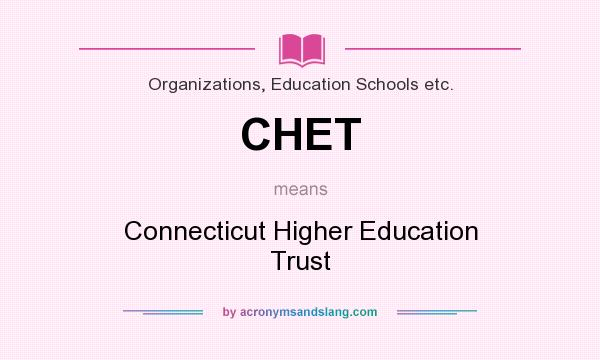 What does CHET mean? It stands for Connecticut Higher Education Trust