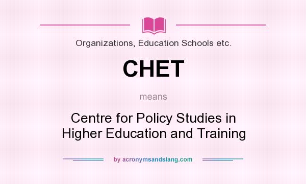 What does CHET mean? It stands for Centre for Policy Studies in Higher Education and Training