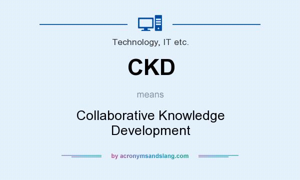 What does CKD mean? It stands for Collaborative Knowledge Development