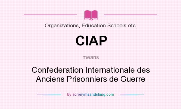 What does CIAP mean? It stands for Confederation Internationale des Anciens Prisonniers de Guerre