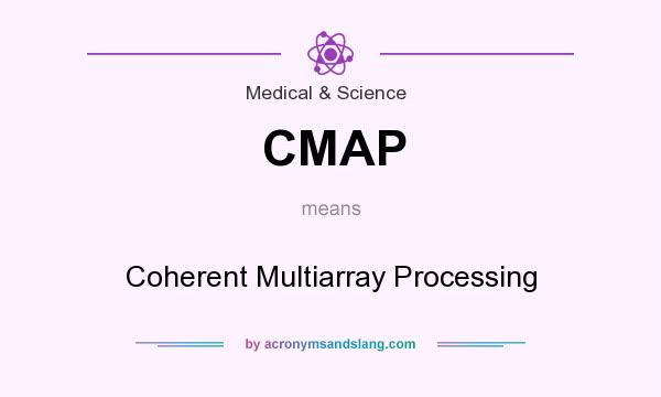 What does CMAP mean? It stands for Coherent Multiarray Processing