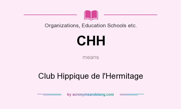 What does CHH mean? It stands for Club Hippique de l`Hermitage