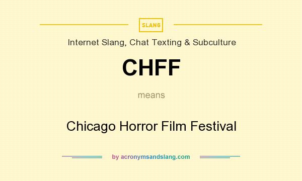 What does CHFF mean? It stands for Chicago Horror Film Festival