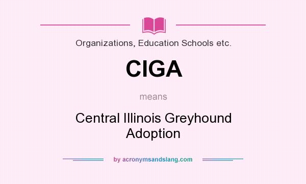 What does CIGA mean? It stands for Central Illinois Greyhound Adoption
