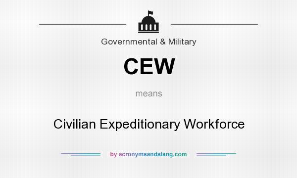 What does CEW mean? It stands for Civilian Expeditionary Workforce