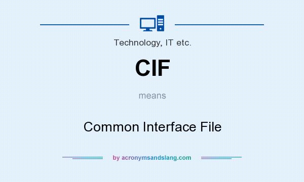 What does CIF mean? It stands for Common Interface File