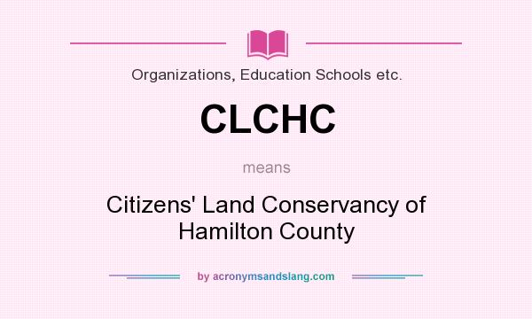 What does CLCHC mean? It stands for Citizens` Land Conservancy of Hamilton County