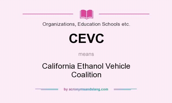 What does CEVC mean? It stands for California Ethanol Vehicle Coalition