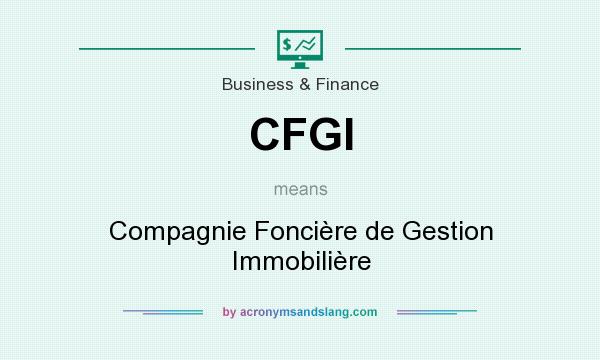 What does CFGI mean? It stands for Compagnie Foncière de Gestion Immobilière