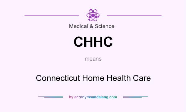 What does CHHC mean? It stands for Connecticut Home Health Care
