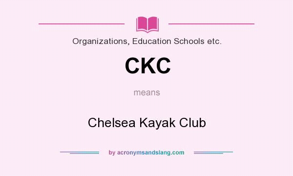 What does CKC mean? It stands for Chelsea Kayak Club