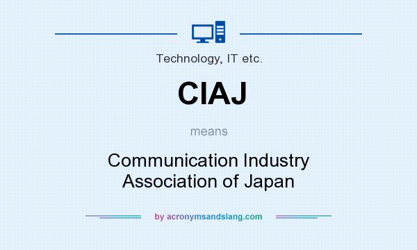 What does CIAJ mean? It stands for Communication Industry Association of Japan