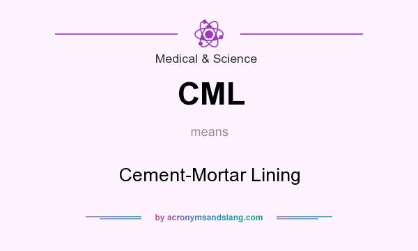 What does CML mean? It stands for Cement-Mortar Lining