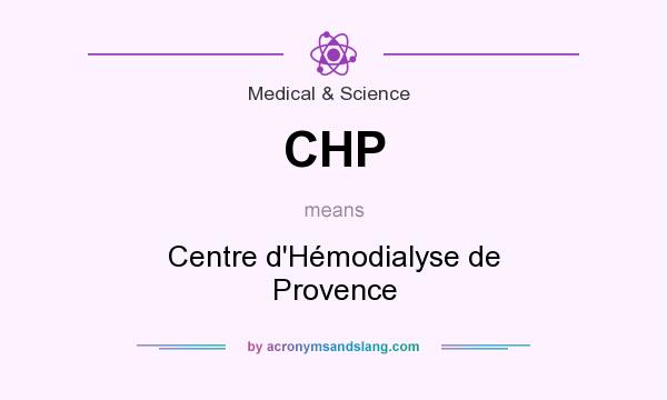 What does CHP mean? It stands for Centre d`Hémodialyse de Provence