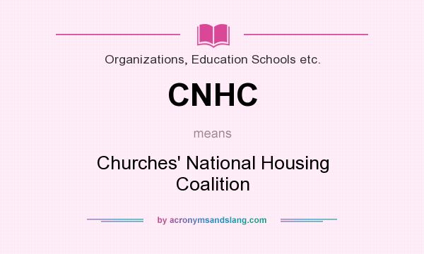 What does CNHC mean? It stands for Churches` National Housing Coalition