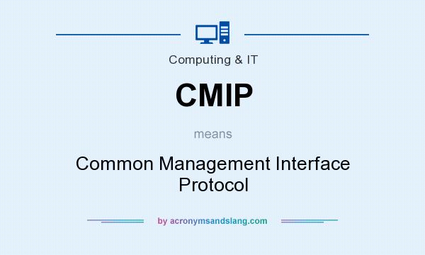 What does CMIP mean? It stands for Common Management Interface Protocol