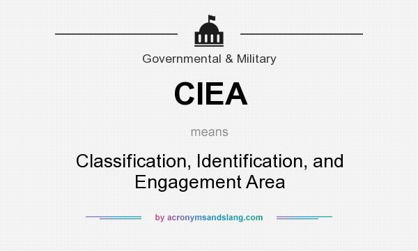 What does CIEA mean? It stands for Classification, Identification, and Engagement Area