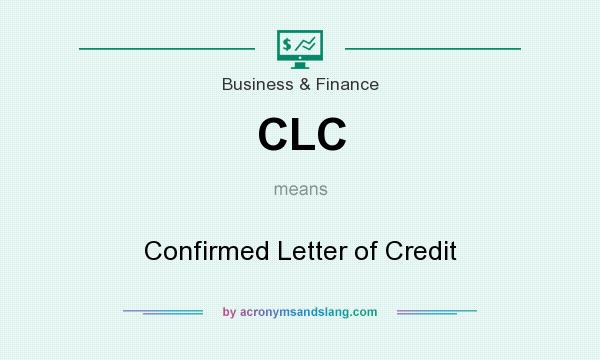 What does CLC mean? It stands for Confirmed Letter of Credit