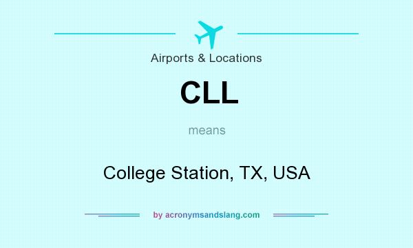 What does CLL mean? It stands for College Station, TX, USA