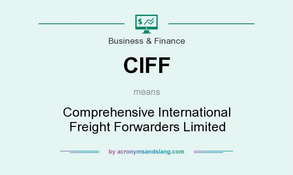 What does CIFF mean? It stands for Comprehensive International Freight Forwarders Limited