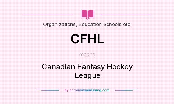 What does CFHL mean? It stands for Canadian Fantasy Hockey League