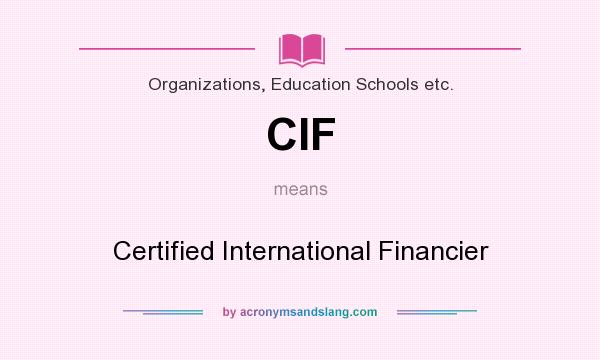 What does CIF mean? It stands for Certified International Financier