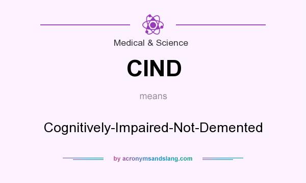 What does CIND mean? It stands for Cognitively-Impaired-Not-Demented