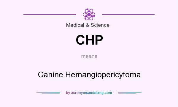 What does CHP mean? It stands for Canine Hemangiopericytoma