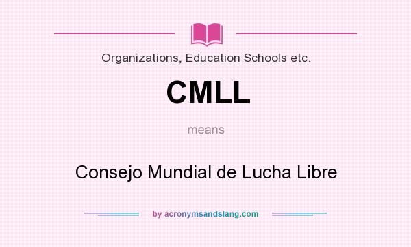 What does CMLL mean? It stands for Consejo Mundial de Lucha Libre