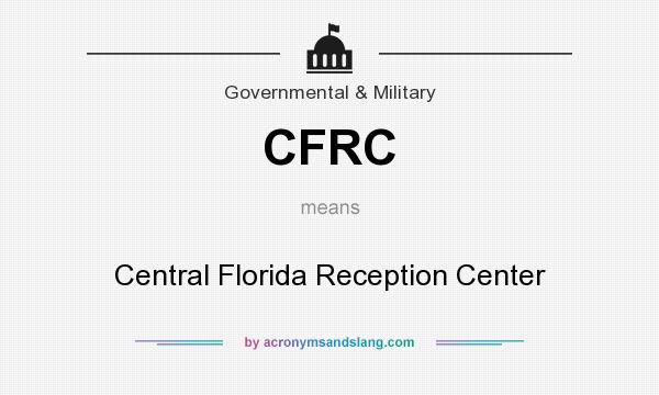What does CFRC mean? It stands for Central Florida Reception Center