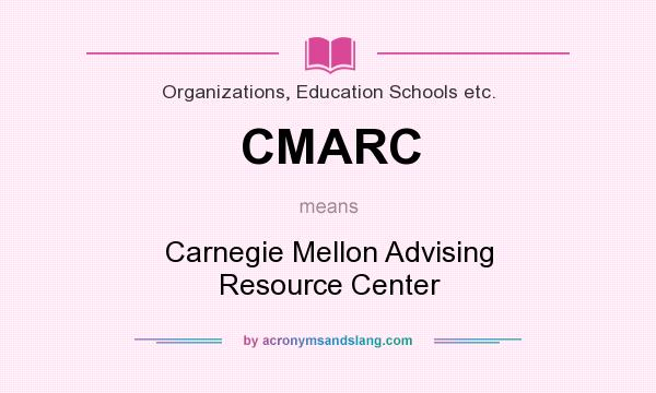What does CMARC mean? It stands for Carnegie Mellon Advising Resource Center