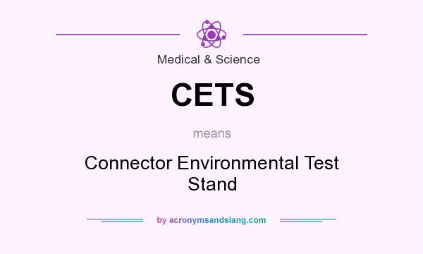 What does CETS mean? It stands for Connector Environmental Test Stand